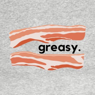 Greasy- a bacon design T-Shirt